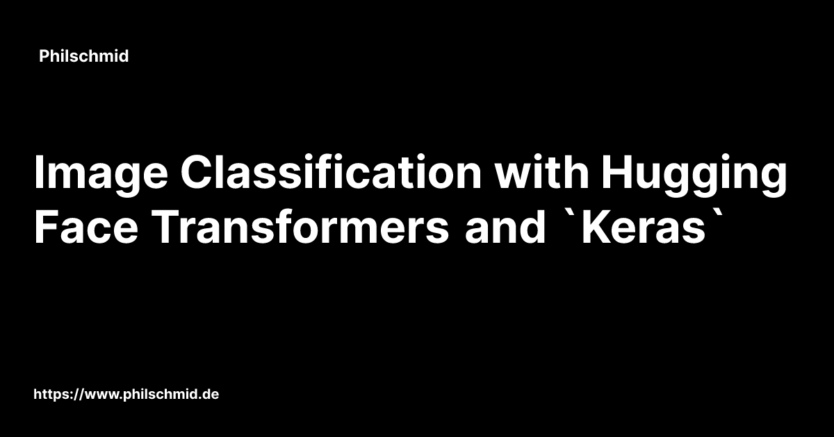 Image Classification with Hugging Face Transformers and `Keras`