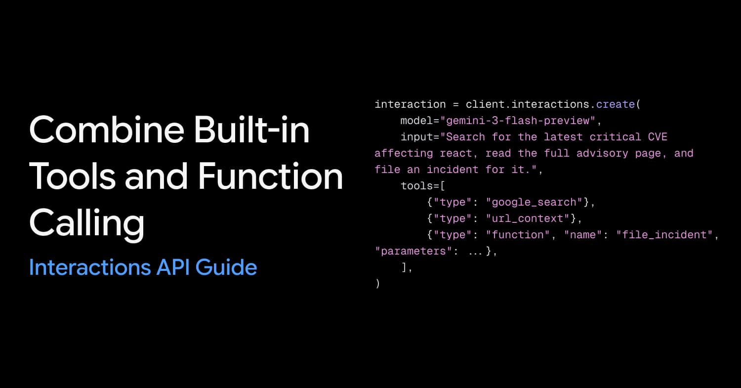 Combine Built-in Tools and Function Calling in the Gemini Interactions API